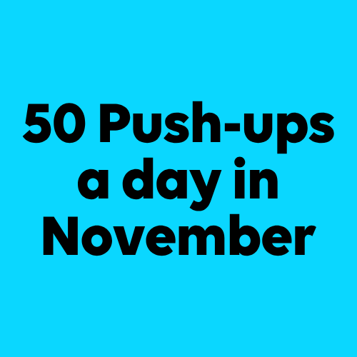 Square image with a light blue background and black text in the GOSH font that reads 50 Push-ups a day in November