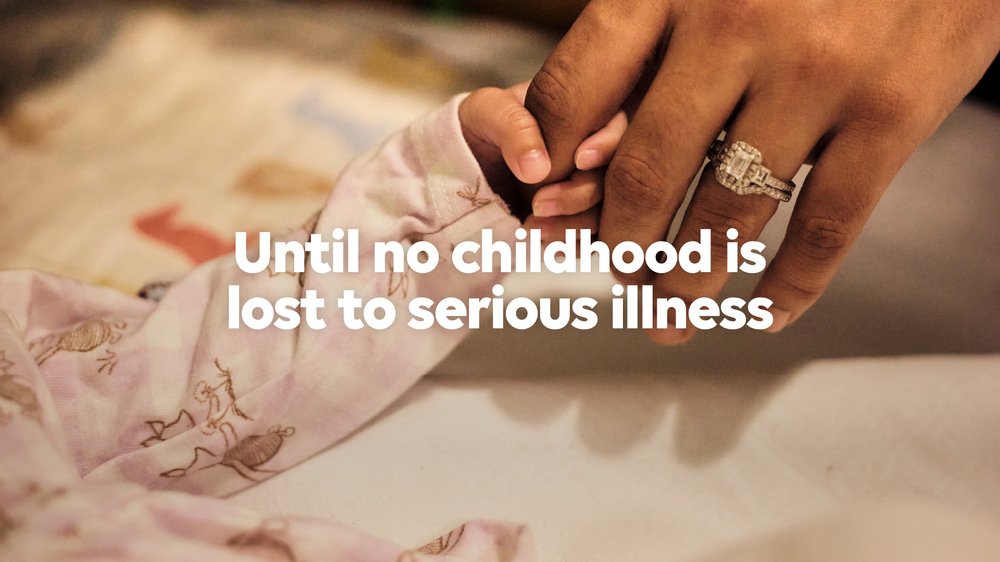 A baby's hand holding hands with its mother's hand. Text reading Until no childhood is lost to serious illness.