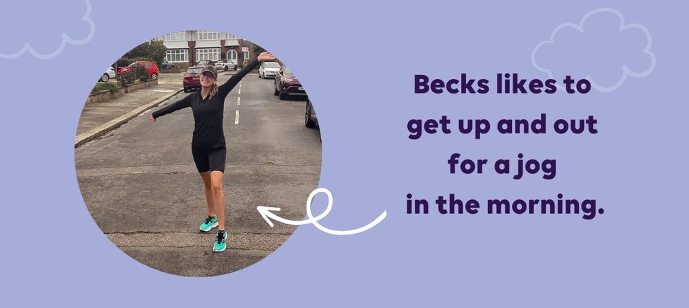 Photo of Becks from GOSH Charity smiling outside, ready for a jog, next to text reading: Becks likes to  get up and out  for a jog  in the morning.