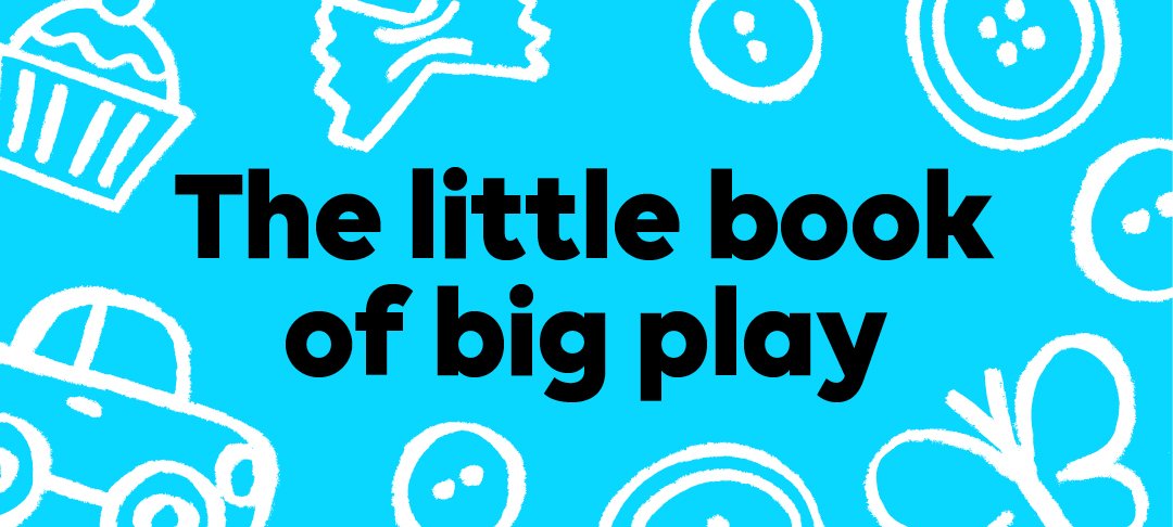 Text reading The little book of big play on a blue background. There are playful doodles, including ones of a butterfly and a cupcake.