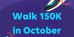 Image of event name in blue writing, text: Walk 150K in October. Image has a purple background with white and purple trainers with red laces
